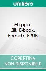 iStripper: Jill. E-book. Formato EPUB ebook di iStripper