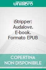 iStripper: Audalove. E-book. Formato EPUB ebook di iStripper