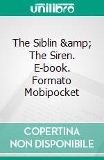 The Siblin & The Siren. E-book. Formato Mobipocket ebook di Harp Strathe