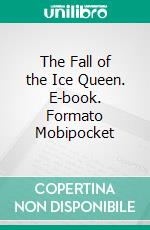 The Fall of the Ice Queen. E-book. Formato Mobipocket ebook di Don Julian Winslow