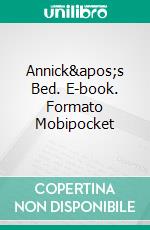 Annick&apos;s Bed. E-book. Formato Mobipocket ebook