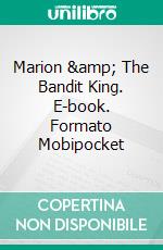 Marion & The Bandit King. E-book. Formato Mobipocket ebook di S.R. Allsop