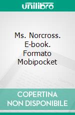 Ms. Norcross. E-book. Formato Mobipocket ebook di Frieda Overath