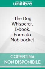 The Dog Whisperer. E-book. Formato Mobipocket ebook di Robert W. Connor