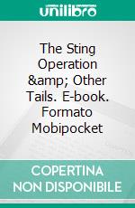 The Sting Operation &amp; Other Tails. E-book. Formato Mobipocket ebook