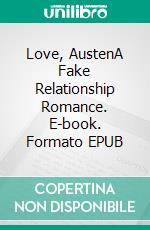 Love, AustenA Fake Relationship Romance. E-book. Formato EPUB ebook di Britney M. Mills