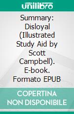 Summary: Disloyal (Illustrated Study Aid by Scott Campbell). E-book. Formato EPUB ebook