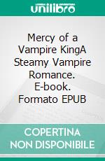 Mercy of a Vampire KingA Steamy Vampire Romance. E-book. Formato EPUB ebook di Rhiannon Futch