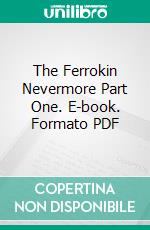 The Ferrokin Nevermore Part One. E-book. Formato PDF ebook di Jennifer Swartwood-Walker