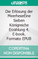 Die Erlösung der MeerhexeEine Sieben Königreiche Erzählung 4. E-book. Formato EPUB ebook di S.E. Smith