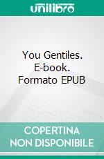 You Gentiles. E-book. Formato EPUB ebook