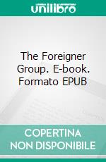 The Foreigner Group. E-book. Formato EPUB ebook di Löfroos Carolus