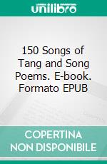 150 Songs of Tang and Song Poems. E-book. Formato EPUB ebook