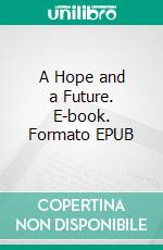 A Hope and a Future. E-book. Formato EPUB ebook