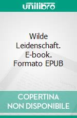 Wilde Leidenschaft. E-book. Formato EPUB