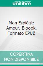 Mon Espiègle Amour. E-book. Formato EPUB ebook