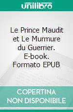 Le Prince Maudit et Le Murmure du Guerrier. E-book. Formato EPUB ebook