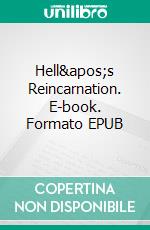 Hell's Reincarnation. E-book. Formato EPUB ebook di Martin Lamarsheo