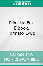 Primitive Era. E-book. Formato EPUB ebook di Venezia Lisa