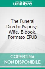 The Funeral Director's Wife. E-book. Formato EPUB ebook