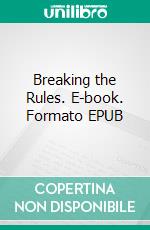 Breaking the Rules. E-book. Formato EPUB ebook