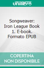 Songweaver: Iron League Book 1. E-book. Formato EPUB ebook di dw Johnson