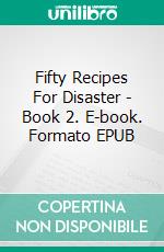 Fifty Recipes For Disaster - Book 2. E-book. Formato EPUB ebook di Carla Coxwell