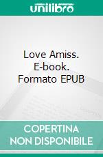 Love Amiss. E-book. Formato EPUB ebook di Shyla Starr