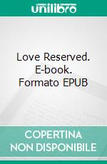 Love Reserved. E-book. Formato EPUB ebook di Shyla Starr