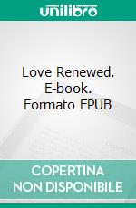 Love Renewed. E-book. Formato EPUB ebook di Shyla Starr