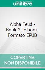 Alpha Feud - Book 2. E-book. Formato EPUB ebook di Darla Dunbar