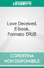 Love Deceived. E-book. Formato EPUB ebook di Shyla Starr