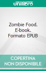 Zombie Food. E-book. Formato EPUB ebook di Lisa Doesburg