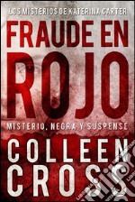 Fraude en rojo : Los misterios de Katerina Carter ; los colores del fraude, misterio, negra y suspense. E-book. Formato Mobipocket ebook