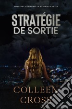 Stratégie de sortie : Crimes et enquêtes :  Thrillers judiciaires de Katerina Carterthriller. E-book. Formato EPUB ebook