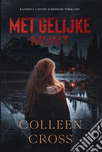 Met gelijke munt : een juridische thriller. E-book. Formato Mobipocket ebook di Colleen Cross