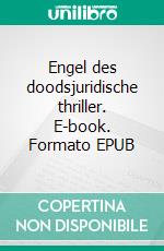 Engel des doodsjuridische thriller. E-book. Formato Mobipocket ebook