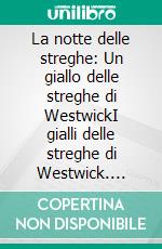 La notte delle streghe: Un giallo delle streghe di WestwickI gialli delle streghe di Westwick. E-book. Formato Mobipocket ebook