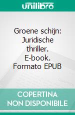 Groene schijn: Juridische thriller. E-book. Formato Mobipocket ebook