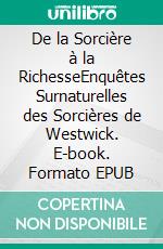 De la Sorcière à la RichesseEnquêtes Surnaturelles des Sorcières de Westwick. E-book. Formato EPUB ebook di Colleen Cross