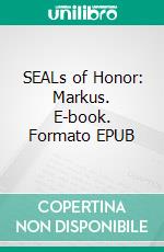 SEALs of Honor: Markus. E-book. Formato EPUB ebook