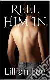 Reel Him In: White, Dark and In Between Series - Book One . E-book. Formato EPUB ebook di Lillian Lee
