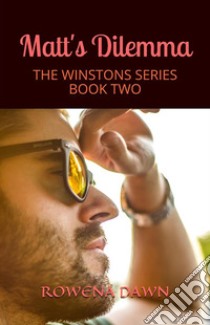 Matt's DilemmaThe Winstons Series Book 2. E-book. Formato Mobipocket ebook di Rowena Dawn