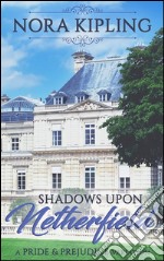 Shadows Upon Netherfield: A Pride & Prejudice Variation. E-book. Formato EPUB ebook