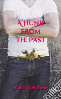 A Hunk from the Past. E-book. Formato Mobipocket ebook di Lillian Lee