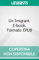 Un Imigrant. E-book. Formato EPUB ebook