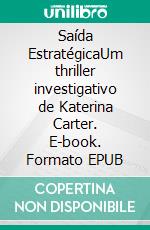 Saída EstratégicaUm thriller investigativo de Katerina Carter. E-book. Formato EPUB ebook