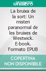 La bruixa de la sort: Un misteri paranormal de les bruixes de Westwick. E-book. Formato EPUB