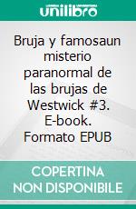 Bruja y famosaun misterio paranormal de las brujas de Westwick #3. E-book. Formato EPUB