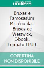 Bruxas e FamosasUm Mistério das Bruxas de Westwick. E-book. Formato EPUB ebook di Colleen Cross